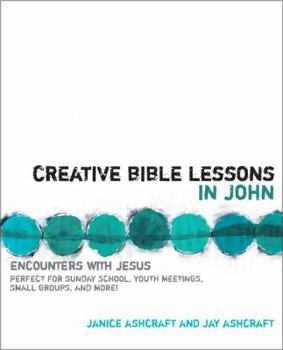 Paperback Creative Bible Lessons in John: Encounters with Jesus Book