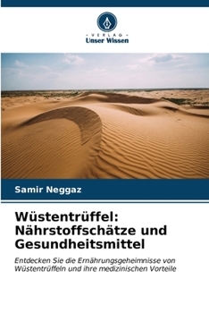 Wüstentrüffel: Nährstoffschätze und Gesundheitsmittel