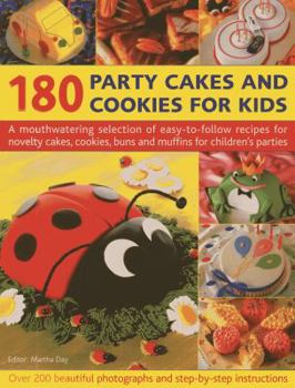 Paperback 180 Party Cakes and Cookies for Kids: A Mouthwatering Selection of Easy-To-Follow Recipes for Novelty Cakes, Cookies, Buns and Muffins for Children's Book