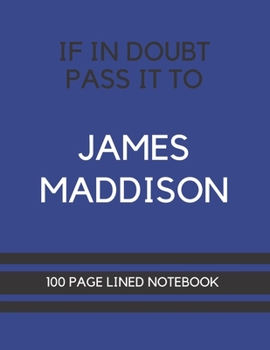 If In Doubt Pass It To James Maddison: James Maddison Themed Notebook/ Journal/ Notepad/ Diary For Leicester Fans, Teens, Adults and Kids | 100 Black Lined Pages With Margins | 8.5 x 11 Inches | A4