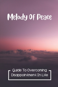 Paperback Melody Of Peace: Guide To Overcoming Disappointment In Life: God'S Word Traits Book