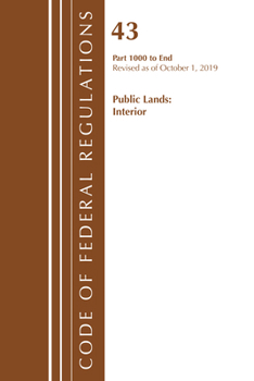 Paperback Code of Federal Regulations, Title 43 Public Lands: Interior 1000-3200, Revised as of October 1, 2019 Part 1 Book