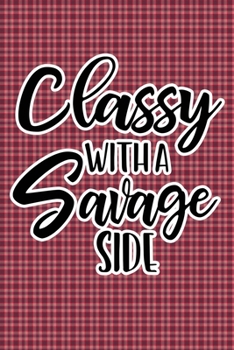 Paperback Classy With A Savage Side: Plaid Print Sassy Mom Journal / Snarky Notebook Book
