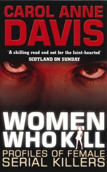Paperback Women Who Kill: Profiles of Female Serial Killers Book