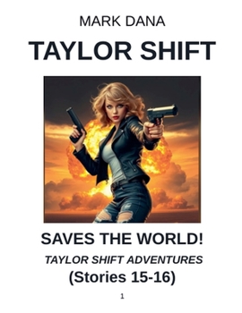 Paperback Taylor Shift Saves the World! Taylor Shift Adventures (Stories 15-16) Book