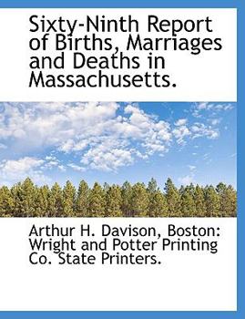 Paperback Sixty-Ninth Report of Births, Marriages and Deaths in Massachusetts. Book
