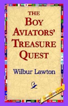 The Boy Aviators' Treasure Quest: Or, the Golden Galleon - Book #4 of the Boy Aviators