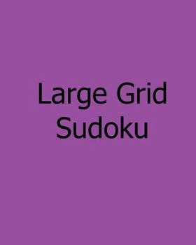 Paperback Large Grid Sudoku: Volume 2: Moderate, Large Print Sudoku Puzzles [Large Print] Book