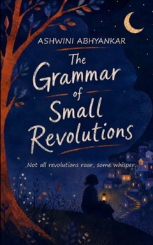 Grammar of Small Revolutions Small doses of inspiration for daily living