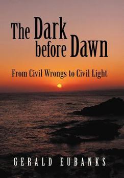 Hardcover The Dark Before Dawn: From Civil Wrongs to Civil Light Book