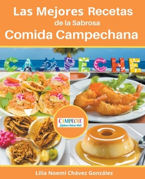 Paperback Las Mejores Recetas de la Sabrosa Cocina Campechana Campeche ¡Quiero estar ahí! [Spanish] Book