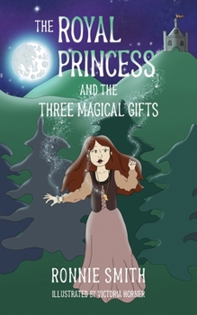 Paperback The Royal Princess and the Three Magical Gifts Book
