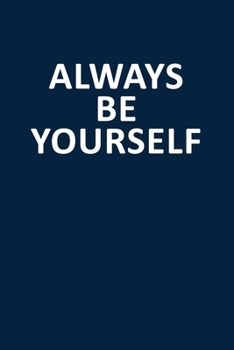 Paperback Always Be Yourself: Blank, Lined Journal Notebook (Softcover) Book