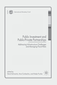 Paperback Public Investment and Public-Private Partnerships: Addressing Infrastructure Challenges and Managing Fiscal Risks Book