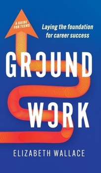 Hardcover Groundwork: Laying the foundation for career success Book