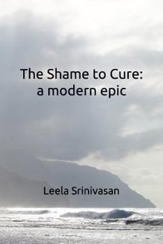 Paperback The Shame to Cure: A Modern Epic Book