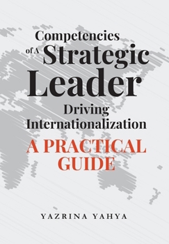 Paperback Competencies of A Strategic Leader Driving Internationalization: A Practical Guide Book