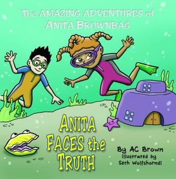 Paperback The AMAZING ADVENTURES of Anita Brownbag: Anita Faces the Truth Book