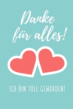 Paperback Danke Für Alles! Ich Bin Toll Geworden!: A5 PUNKTIERT Geschenkidee für Lehrer Erzieher - Abschiedsgeschenk Grundschule - Klassengeschenk - Dankeschön [German] Book