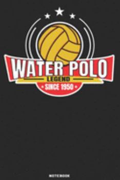 Water Polo Legend since 1950 Notebook: Waterpolo Legends Design - 120 ruled Pages 6''x9'' Notebook for Player and Coaches. Journal to write down your ... Fans and Lovers for Christmas or Birthdays
