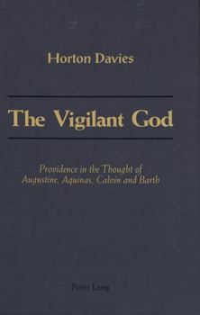 Hardcover The Vigilant God: Providence in the Thought of Augustine, Aquinas, Calvin and Barth Book