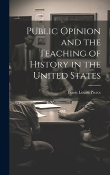 Hardcover Public Opinion and the Teaching of History in the United States Book