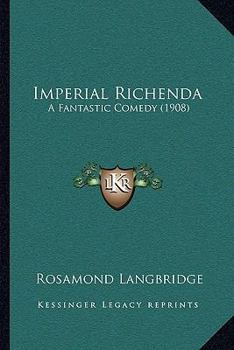 Paperback Imperial Richenda: A Fantastic Comedy (1908) Book