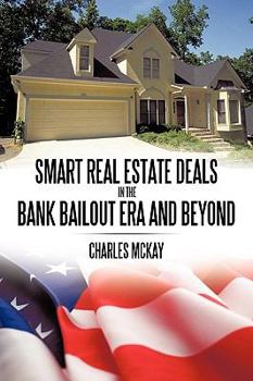 Smart Real Estate Deals in the Bank Bailout Era and Beyond