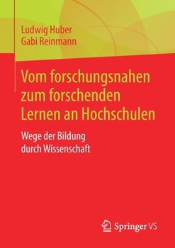 Paperback Vom Forschungsnahen Zum Forschenden Lernen an Hochschulen: Wege Der Bildung Durch Wissenschaft [German] Book