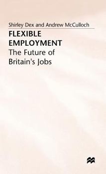 Hardcover Flexible Employment: The Future of Britain's Jobs Book