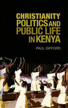 Hardcover Christianity, Politics, and Public Life in Kenya (Columbia/Hurst) Book