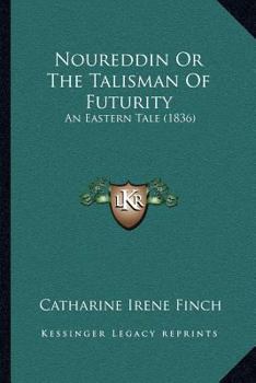 Paperback Noureddin Or The Talisman Of Futurity: An Eastern Tale (1836) Book