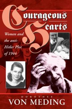 Paperback Courageous Hearts: Women and the Anti-Hitler Plot of 1944 Book