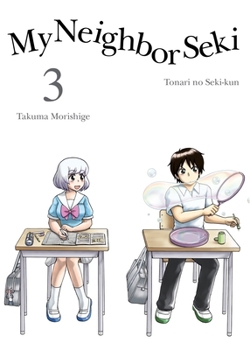 My Neighbor Seki, Vol. 3 - Book #3 of the Tonari no Seki-kun