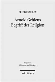 Paperback Arnold Gehlens Begriff Der Religion: Ritual - Institution - Subjektivitat [German] Book