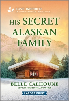 Mass Market Paperback His Secret Alaskan Family: An Uplifting Inspirational Romance [Large Print] Book