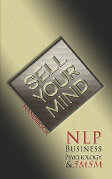 Sell Your Mind: NLP, Business Psychology, & 5MSM
