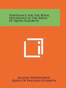 Paperback Purveyance For The Royal Household In The Reign Of Queen Elizabeth Book