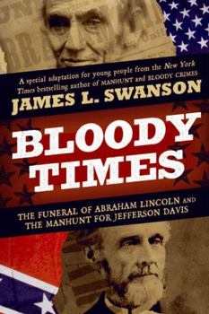 Hardcover Bloody Times: The Funeral of Abraham Lincoln and the Manhunt for Jefferson Davis Book