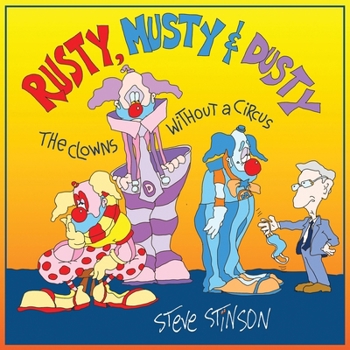 Paperback Rusty, Musty & Dusty: the Clowns Without a Circus Book