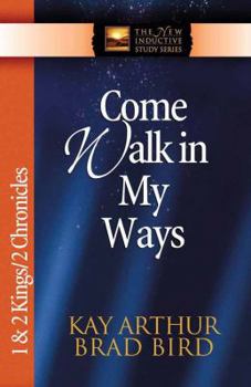 Paperback Come Walk in My Ways: 1 & 2 Kings & 2 Chronicles (The New Inductive Study Series) Book