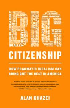 Hardcover Big Citizenship: How Pragmatic Idealism Can Bring Out the Best in America Book