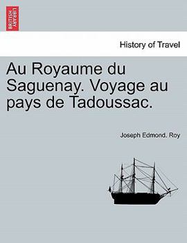 Au Royaume Du Saguenay: Voyage Au Pays de Tadoussac