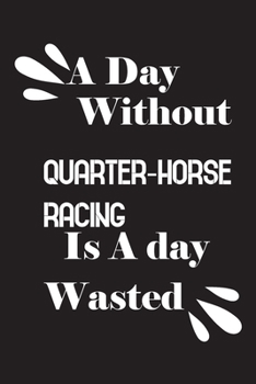 Paperback A day without quarter-horse racing is a day wasted Book