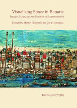 Hardcover Visualizing Space in Banaras: Images, Maps, and the Practice of Representation Book