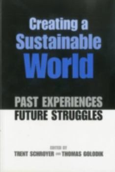 Paperback Creating a Sustainable World: Past Experience/ Future Struggle Book