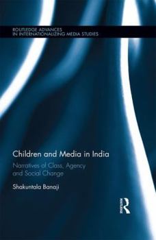 Hardcover Children and Media in India: Narratives of Class, Agency and Social Change Book