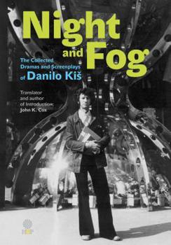 Paperback Night and Fog: The Collected Dramas and Screenplays of Danilo Kis Book