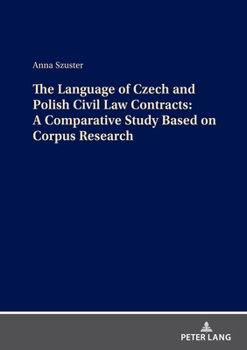 Hardcover The Language of Czech and Polish Civil Law Contracts: A Comparative Study Based on Corpus Research Book