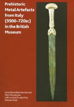 Prehistoric Metal Artefacts from Italy (3500-720 Bc) in the British Museum - Book #159 of the British Museum Research Publications